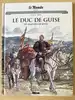 livre le monde volume 80 - le duc de guise les martyrs de wassy - les grands personnages de l'histoire en bandes dessinées