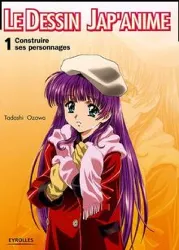 livre le dessin jap'anime : tome 1, construire ses personnages