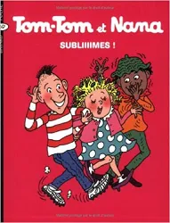 livre tom - tom et nana, tome 32 : subliiiimes !