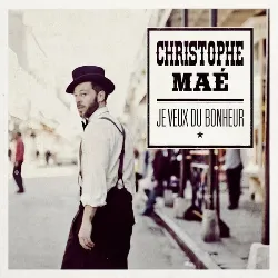 cd christophe maé - je veux du bonheur (2013)