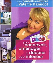 livre d et co pour concevoir, aménager et décorer votre intérieur: tous les conseils et astuces de valérie damidot