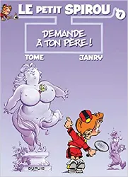 livre le petit spirou t7 demande a ton pere !