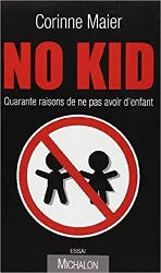 livre no kid : quarante raisons de ne pas avoir d'enfant