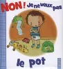 livre non ! je ne veux pas le pot