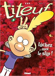 livre titeuf, tome 8 : lâchez - moi le slip !