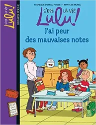 livre c'est la vie lulu !, tome 3 : j'ai peur des mauvaise notes