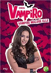 livre chica vampiro, tome 1 : vampire malgré elle