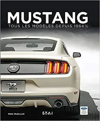 livre mustang : tous les modèles depuis 1964 1/2
