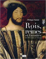 livre rois, reines et favorites de l'histoire de france