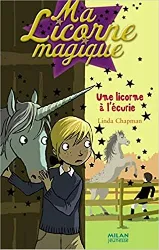 livre ma licorne magique, tome 10 : une licorne à l'écurie