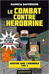 livre minecraft - aventure dans l'overworld, t3 : le combat contre herobrine