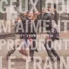 cd ceux qui m'aiment prendront le train