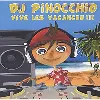 cd dj pinocchio presente : vive les vacances (inclus 1 dvd)