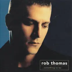 cd rob thomas - ...something to be (2000)