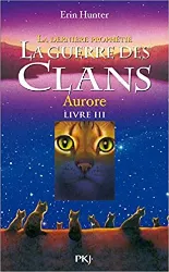 livre la guerre des clans : la dernière prophétie (cycle ii) tome 3 - aurore