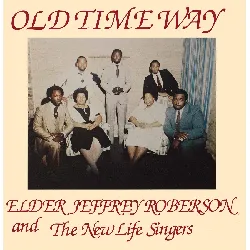 vinyle elder jeffrey roberson and the new life singers old time way