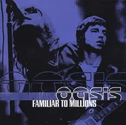 cd oasis (2) - familiar to millions (2000)