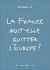 livre la france doit - elle quitter l'europe ?