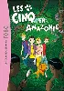 livre le club des cinq, tome 40 : les cinq en amazonie