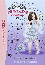 livre princesse academy, tome 4 : princesse alice et le miroir magique