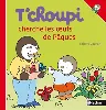livre t'choupi cherche les oeufs de pâques