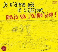 cd various - je n'aime pas le classique, mais ã‡a j'aime bien ! (2008)