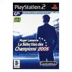 jeu ps2 roger lemerre - la selection des champions 2005