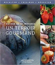 livre autour de la provence - un terroir gourmand: semer - récolter - cuisiner