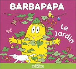 livre barbapapa - le jardin - album illustré - dès 2 ans