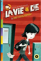 livre la vie & compagnie - tome 3: sois cool kevin