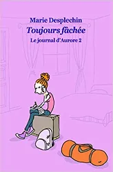 livre le journal d'aurore tome 2 : toujours fachee
