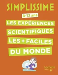 livre les expériences scientifiques les plus faciles du monde : 8 - 12 ans