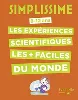 livre les expériences scientifiques les plus faciles du monde : 8 - 12 ans