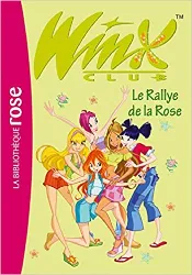 livre winx club, tome 6 : le rallye de la rose