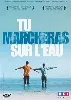 dvd tu marcheras sur l'eau