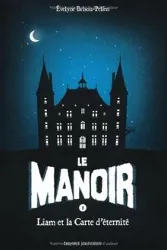 livre le manoir, saison 1 tome 1 - liam et la carte d'éternité