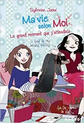 livre ma vie selon moi t3 : le grand moment que j'attendais