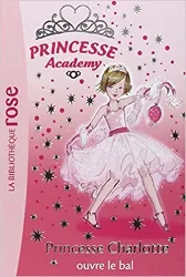 livre princesse academy, tome 1 : princesse charlotte ouvre le bal