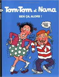 livre tom tom et nana: ben ca, alors!