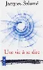livre une vie à se dire : ce n'est pas en perfectionnant la chandelle qu'on a inventé l'électricité