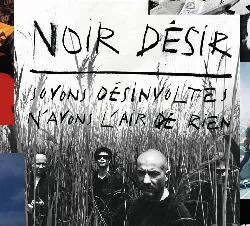 cd noir désir - soyons désinvoltes, n'ayons l'air de rien (2011)