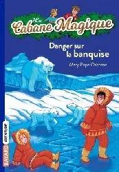 livre la cabane magique tome 15 danger sur banquise