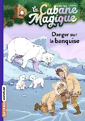 livre la cabane magique tome 15 danger sur banquise