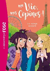 livre ma vie, mes copines tome 3 le voyage scolaire