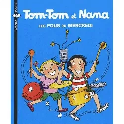 livre tom-tom et nana tome 9 les fous du mercredi