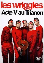 dvd les wriggles acte v au trianon