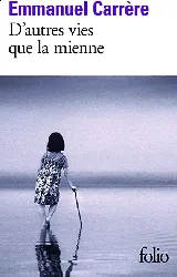 livre d'autres vies que la mienne emmanuel carrère