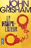 livre le manipulateur john grisham