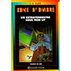 livre un extraterrestre sous mon lit. j.r. black