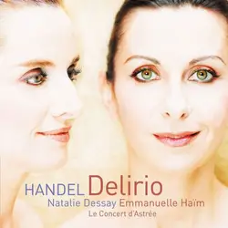 cd handel - natalie dessay, le concert d'astrée, emmanuelle haïm - delirio (2005)